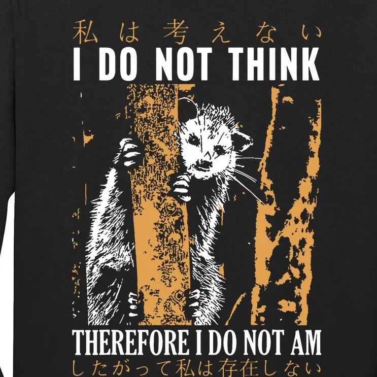 I Do Not Think Therefore I Do Not Am Japanese Possum Tall Long Sleeve T-Shirt