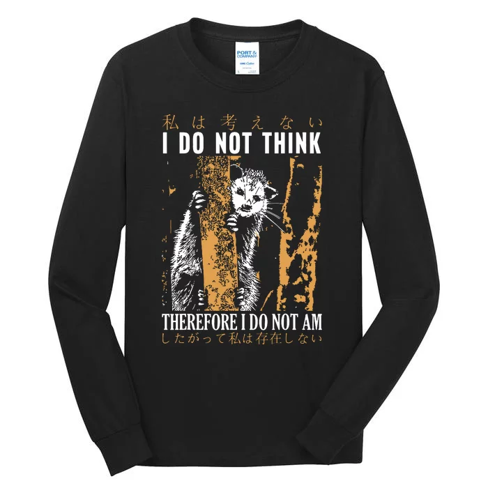 I Do Not Think Therefore I Do Not Am Japanese Possum Tall Long Sleeve T-Shirt