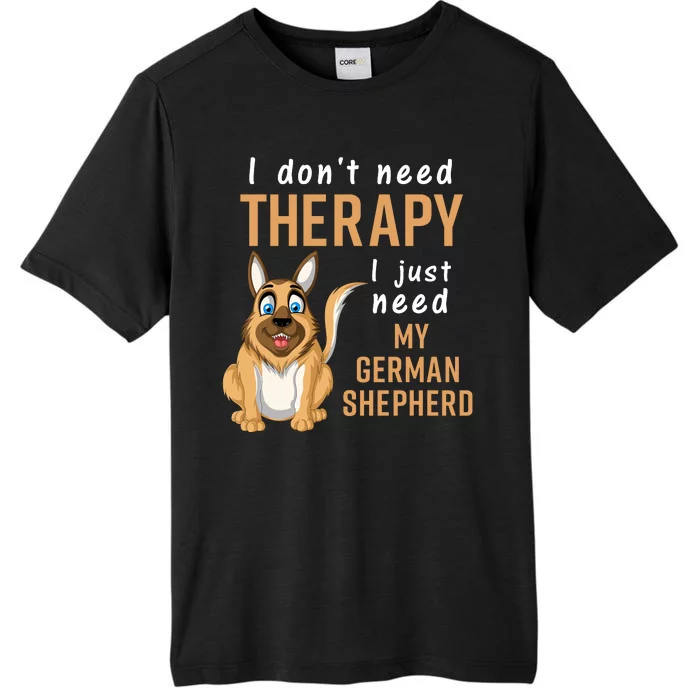 I Dont Need Therapy I Just Need My German Shepherd ChromaSoft Performance T-Shirt