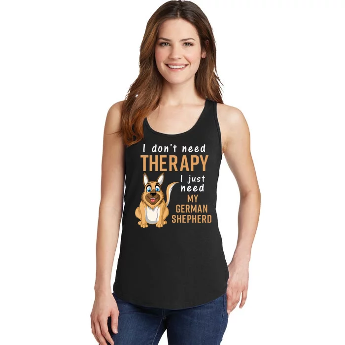 I Dont Need Therapy I Just Need My German Shepherd Ladies Essential Tank