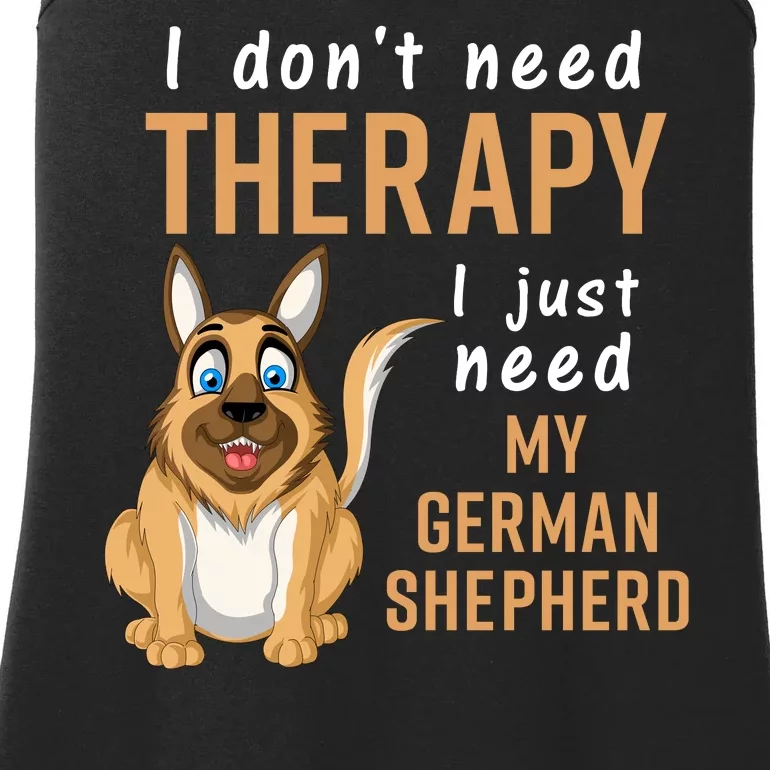 I Dont Need Therapy I Just Need My German Shepherd Ladies Essential Tank