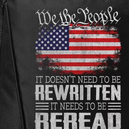 It Doesnt Need To Be Rewritten It Needs To Be Reread Us Flag Constitution City Backpack