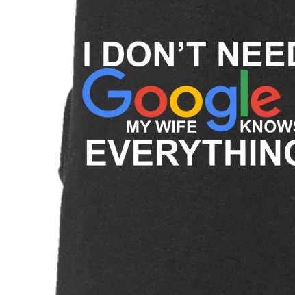 I Don't Need Google My Wife Knows Everything Doggie 3-End Fleece Hoodie