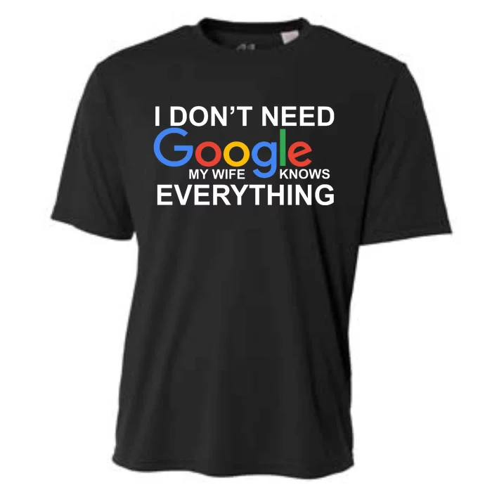 I Don't Need Google My Wife Knows Everything Cooling Performance Crew T-Shirt