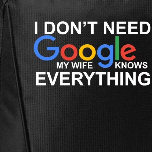 I Don't Need Google My Wife Knows Everything City Backpack