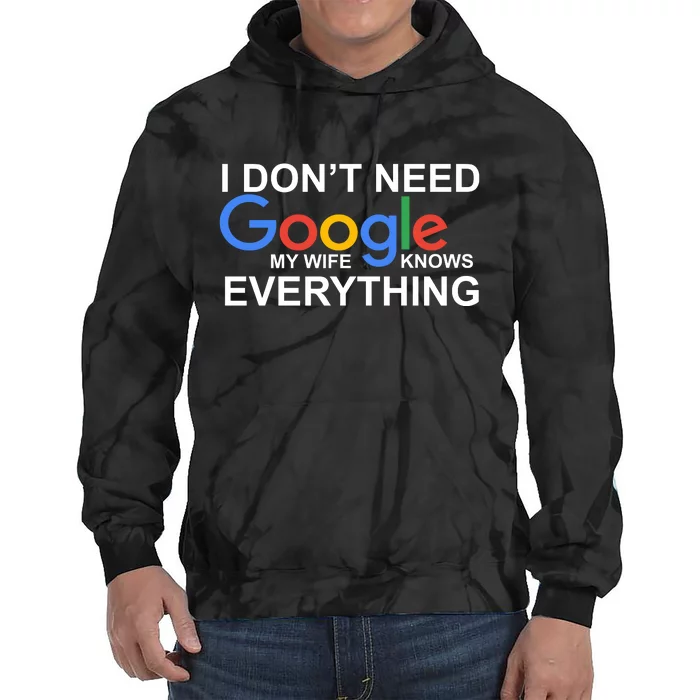 I Don't Need Google My Wife Knows Everything Tie Dye Hoodie