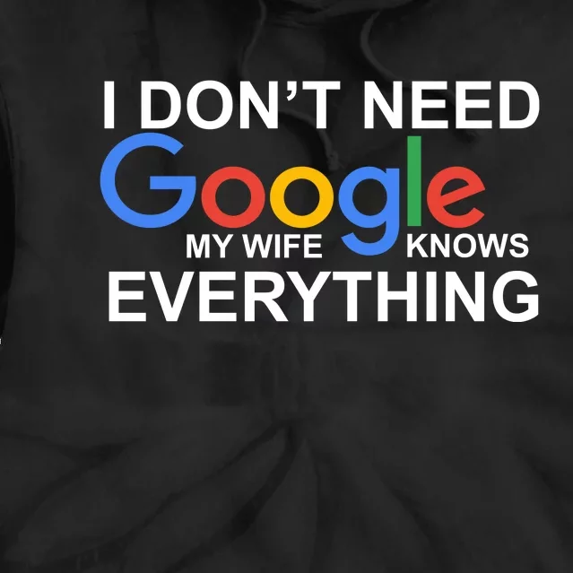 I Don't Need Google My Wife Knows Everything Tie Dye Hoodie