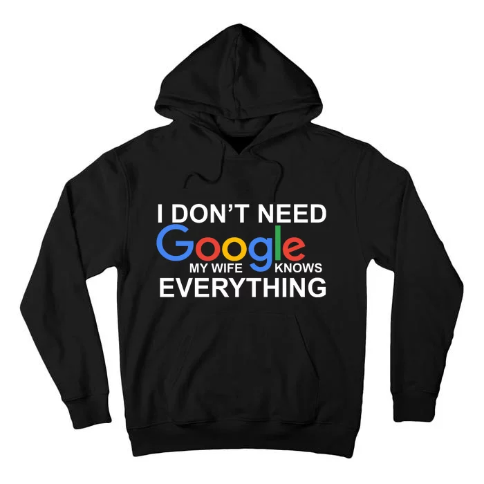 I Don't Need Google My Wife Knows Everything Tall Hoodie