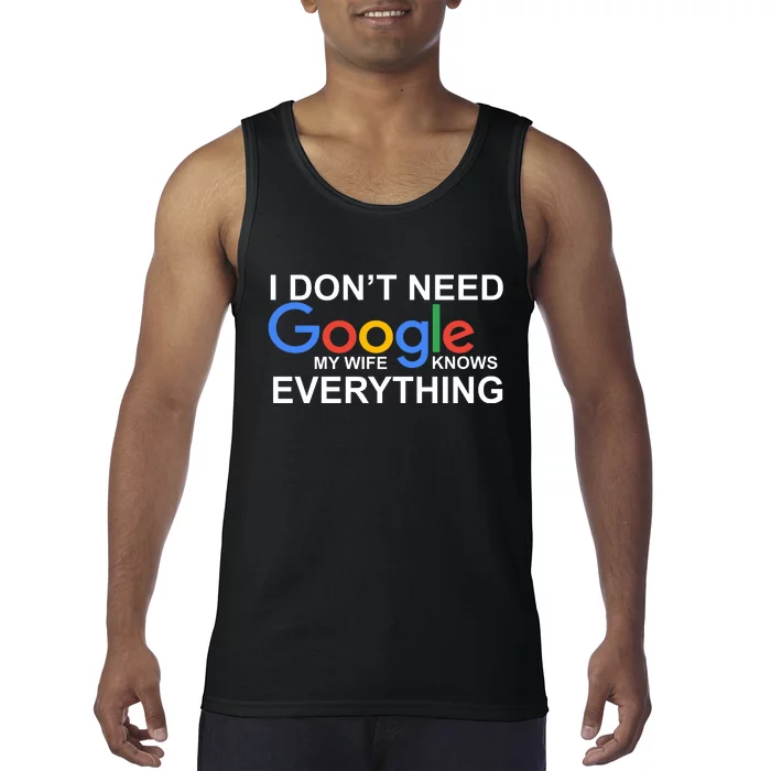 I Don't Need Google My Wife Knows Everything Tank Top