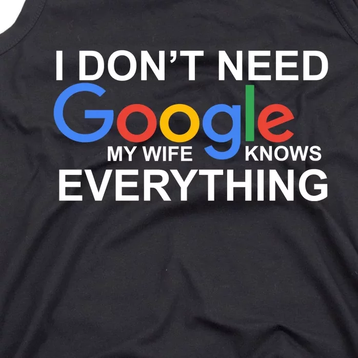 I Don't Need Google My Wife Knows Everything Tank Top