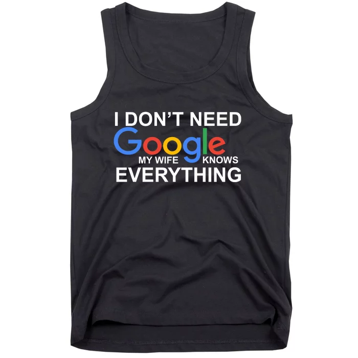 I Don't Need Google My Wife Knows Everything Tank Top