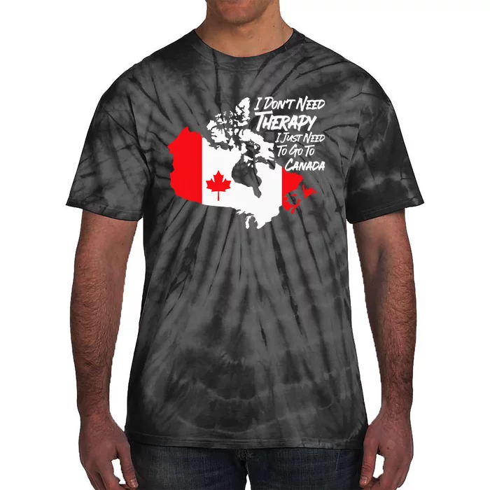 I DonT Need Therapy I Just Need To Go To Canada Pride Flag Tie-Dye T-Shirt