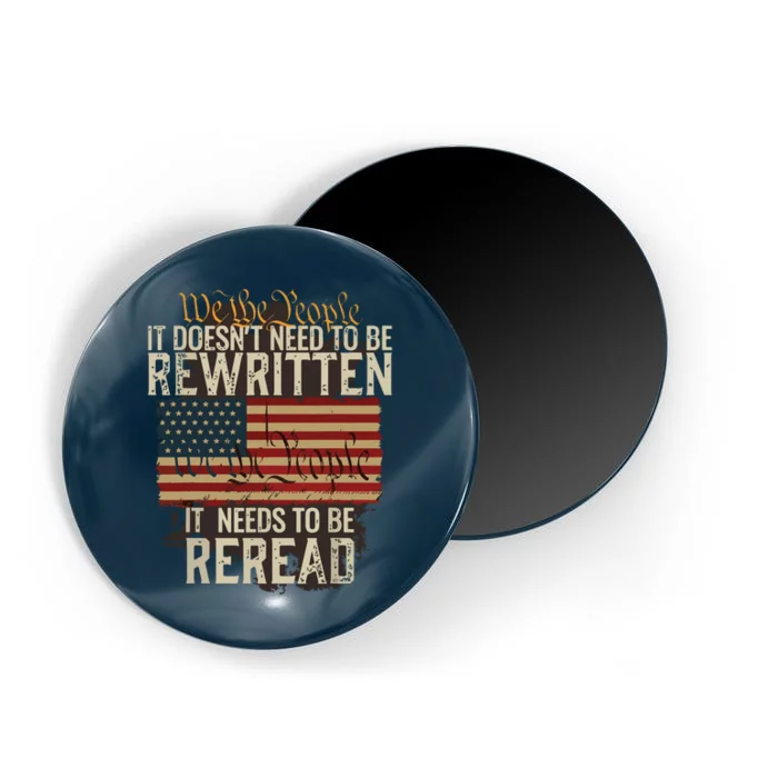 It Doesnt Need To Be Rewritten Constitution We The People Magnet