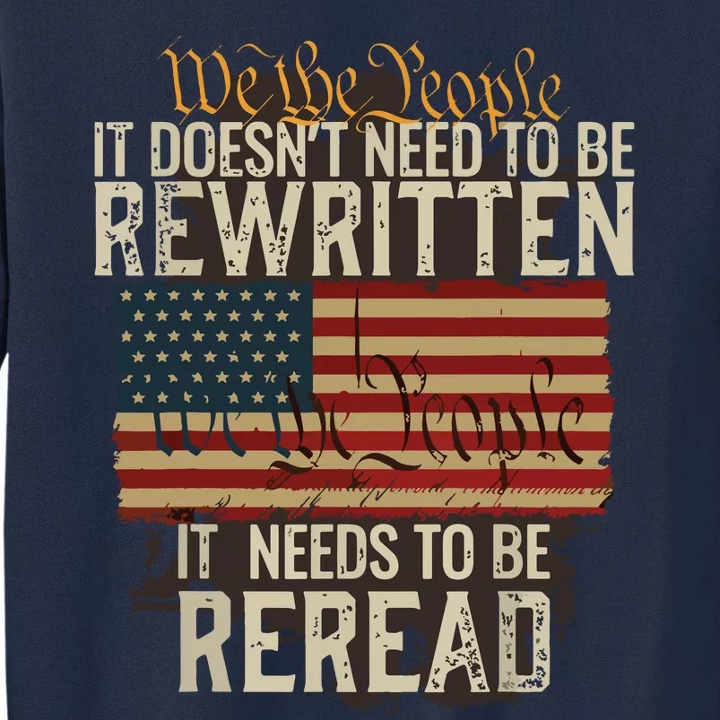 It Doesnt Need To Be Rewritten Constitution We The People Tall Sweatshirt