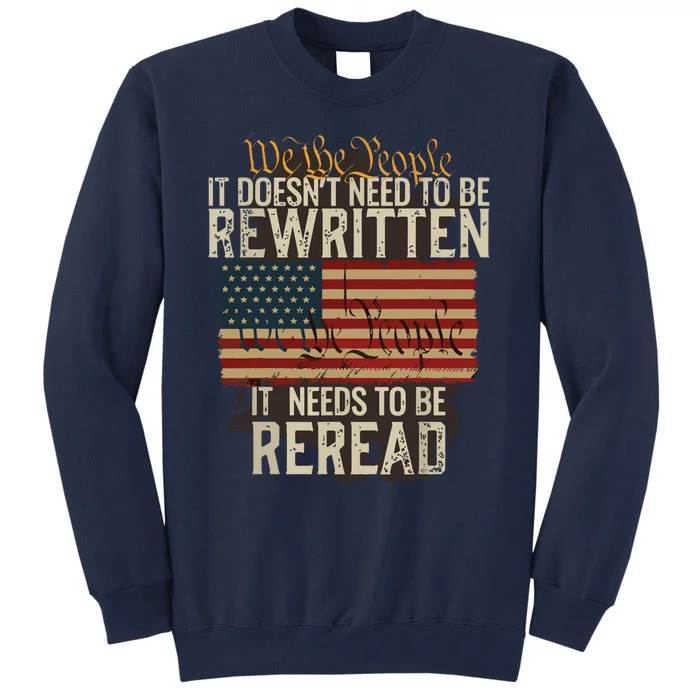 It Doesnt Need To Be Rewritten Constitution We The People Tall Sweatshirt