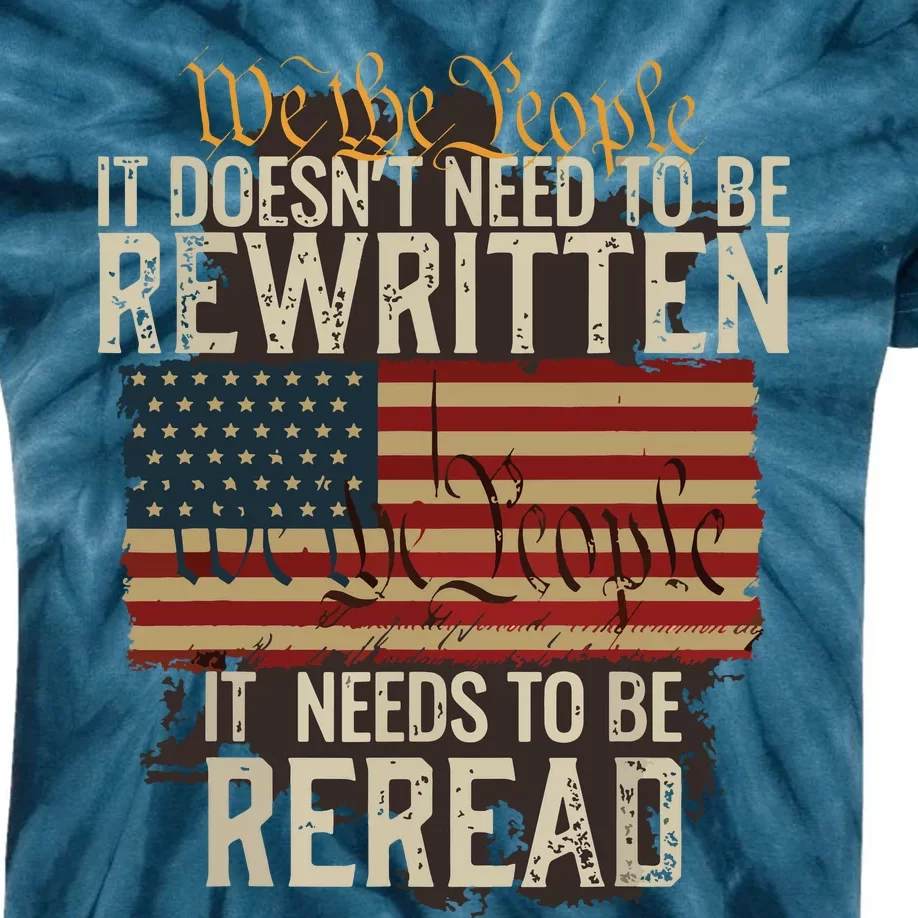 It Doesnt Need To Be Rewritten Constitution We The People Kids Tie-Dye T-Shirt