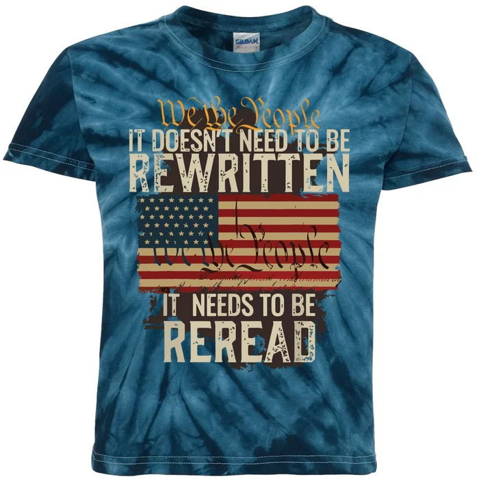 It Doesnt Need To Be Rewritten Constitution We The People Kids Tie-Dye T-Shirt