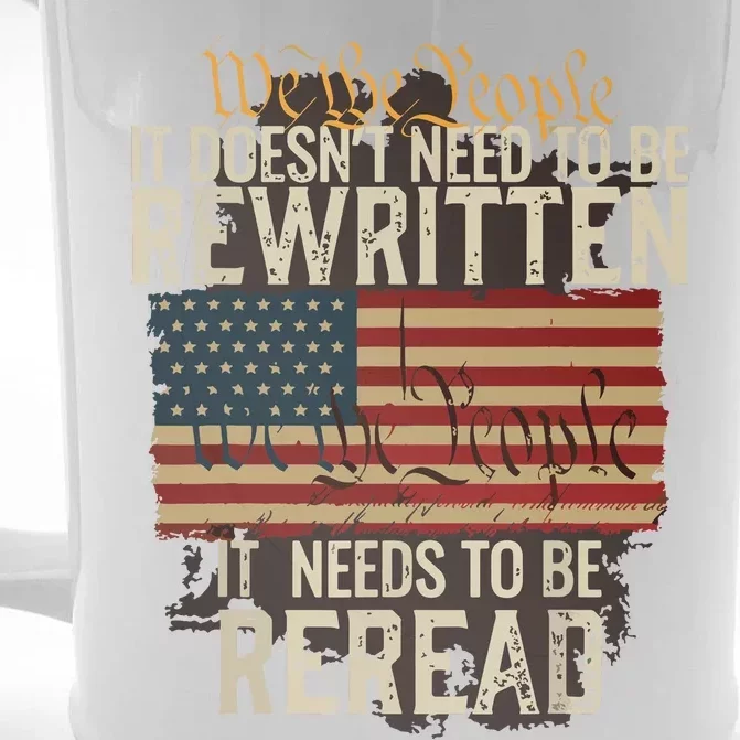 It Doesnt Need To Be Rewritten Constitution We The People Front & Back Beer Stein