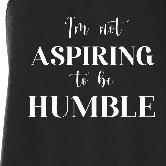 I Do Not Aspire To Be Humble Saying Quote Kamala Harris 2024 Women's Racerback Tank