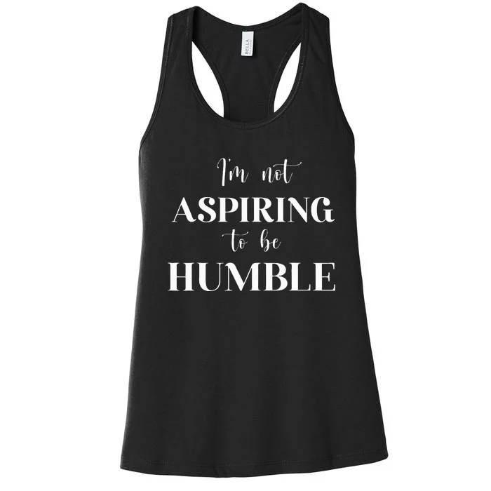 I Do Not Aspire To Be Humble Saying Quote Kamala Harris 2024 Women's Racerback Tank