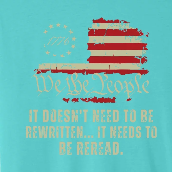 It Doesnt Need To Be Rewritten Constitution We The People ChromaSoft Performance T-Shirt