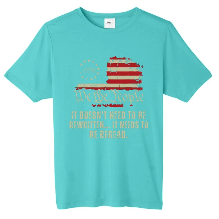 It Doesnt Need To Be Rewritten Constitution We The People ChromaSoft Performance T-Shirt