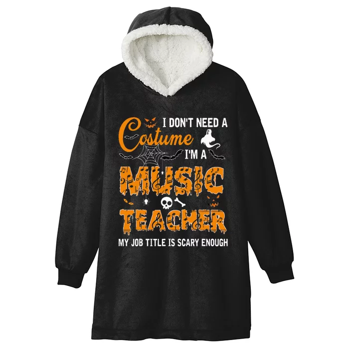 I DonT Need A Costume IM A Music Teacher Halloween Gift Hooded Wearable Blanket