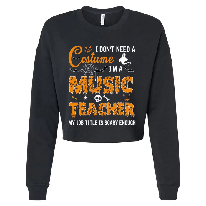 I DonT Need A Costume IM A Music Teacher Halloween Gift Cropped Pullover Crew