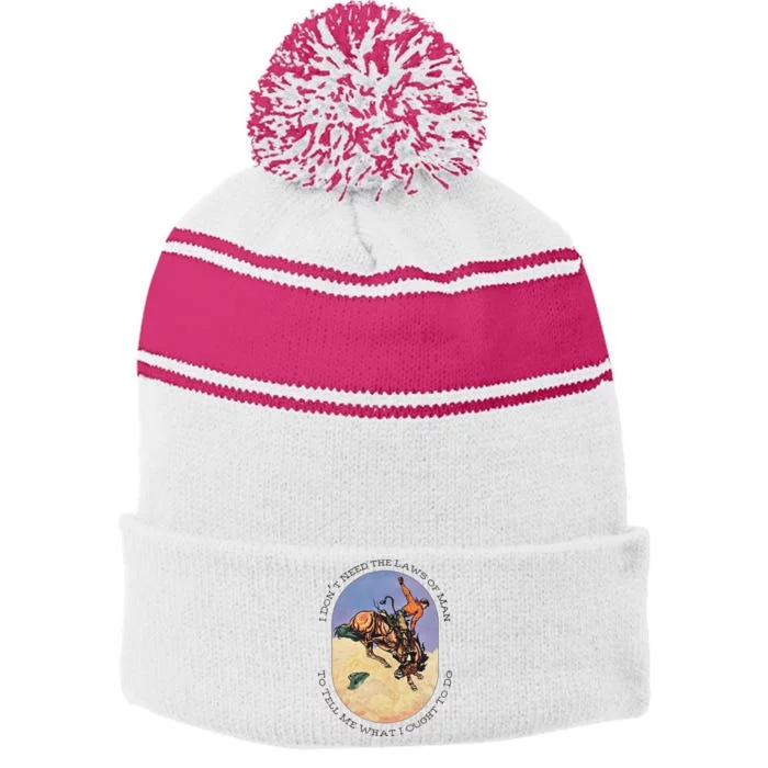 I Dont Need The Laws Of Man To Tell Me What I Ought To Do Swea Stripe Pom Pom Beanie