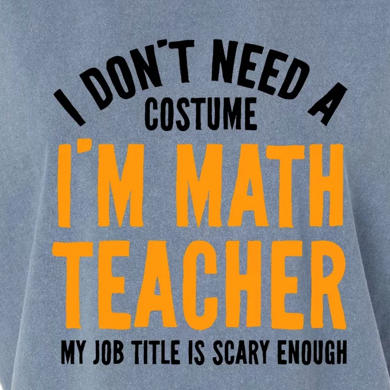 I DonT Need A Costume IM Math Funny Teacher Halloween Garment-Dyed Women's Muscle Tee