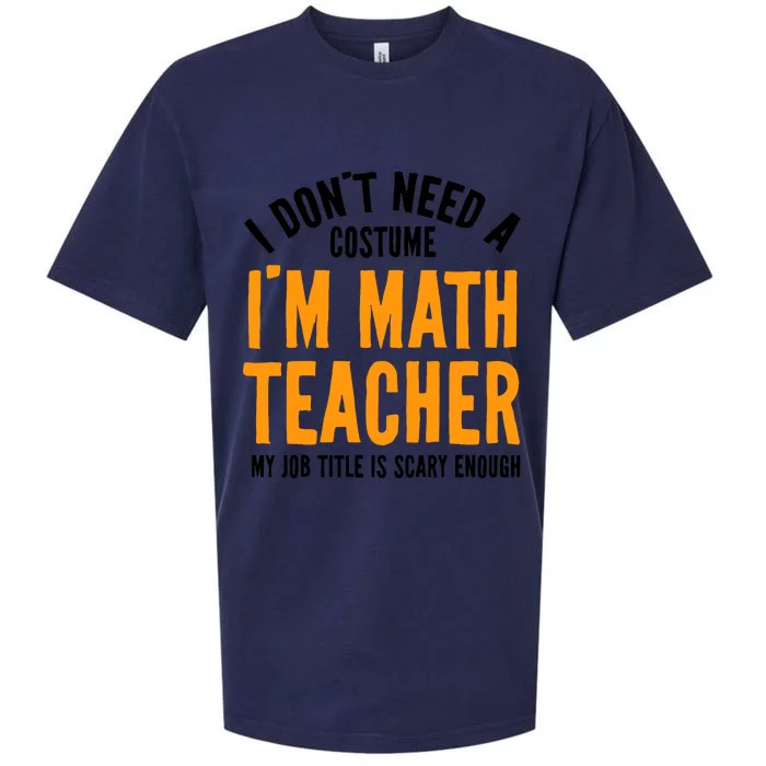 I DonT Need A Costume IM Math Funny Teacher Halloween Sueded Cloud Jersey T-Shirt