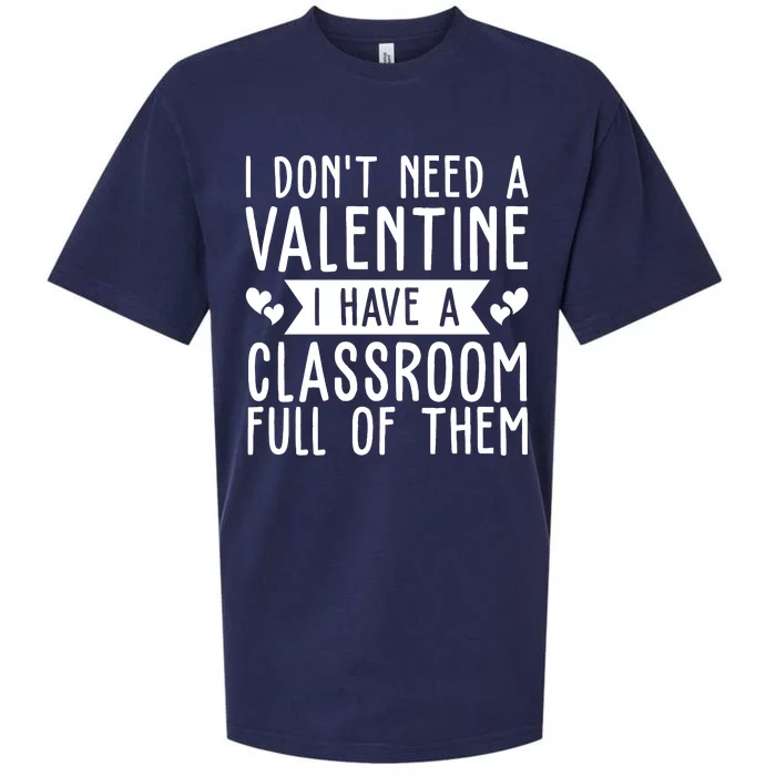 I Dont Need A Valentine I Have A Classroom Full Of Them Teacher Sueded Cloud Jersey T-Shirt