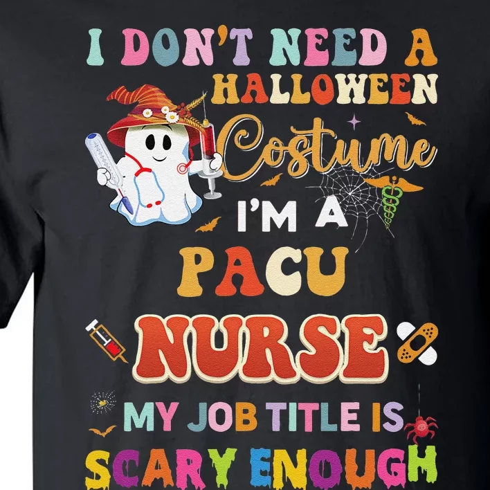 I DonT Need A Halloween Costume IM A Pacu Nurse My Job Tit Tall T-Shirt