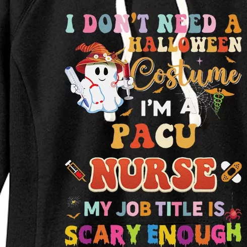 I DonT Need A Halloween Costume IM A Pacu Nurse My Job Tit Women's Fleece Hoodie