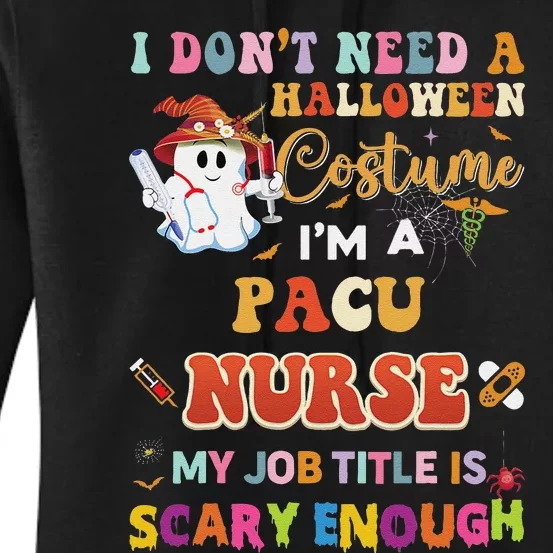 I DonT Need A Halloween Costume IM A Pacu Nurse My Job Tit Women's Pullover Hoodie