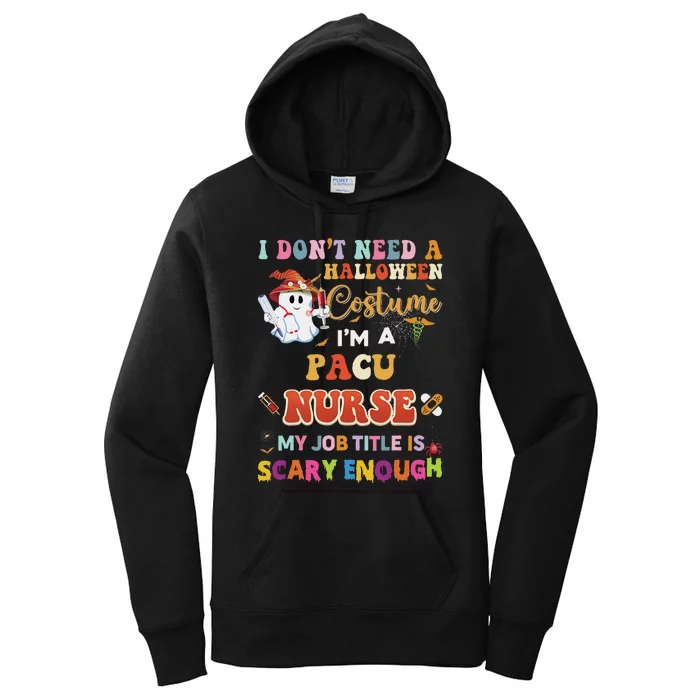 I DonT Need A Halloween Costume IM A Pacu Nurse My Job Tit Women's Pullover Hoodie