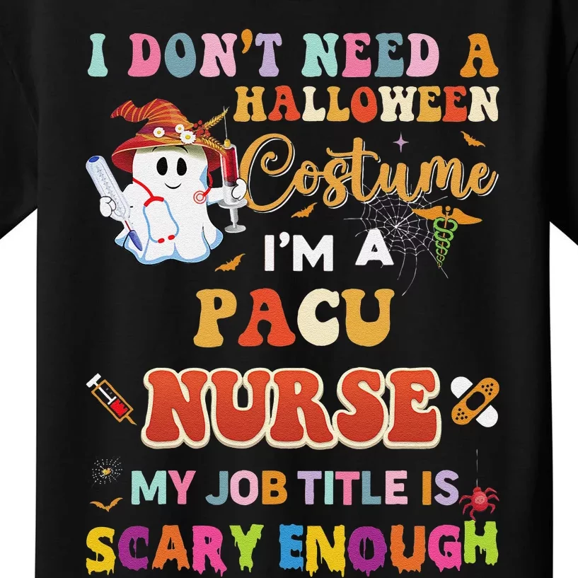 I DonT Need A Halloween Costume IM A Pacu Nurse My Job Tit Kids T-Shirt