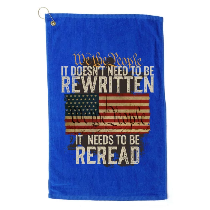 It DoesnT Need To Be Rewritten Constitution We The People Gift Platinum Collection Golf Towel