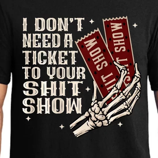 I DonT Need A Ticket To Your Shit Show Pajama Set