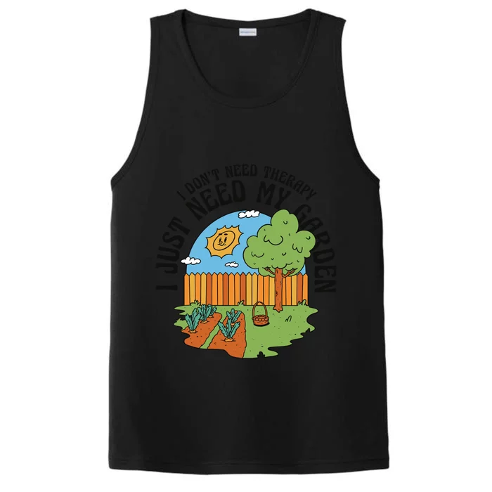 I Don't Need Therapy I Just Need My Garden Funny Performance Tank