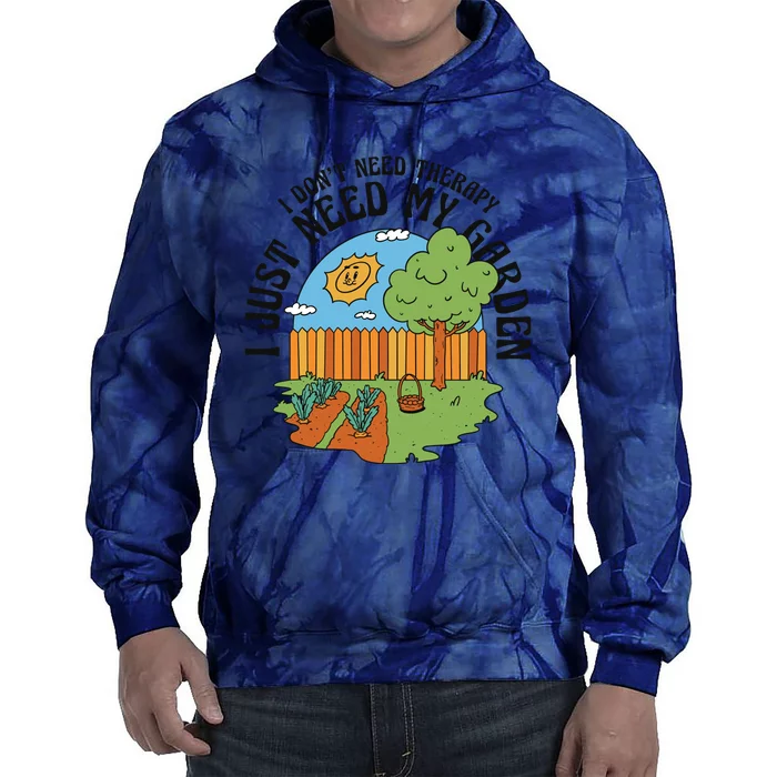 I Don't Need Therapy I Just Need My Garden Funny Tie Dye Hoodie