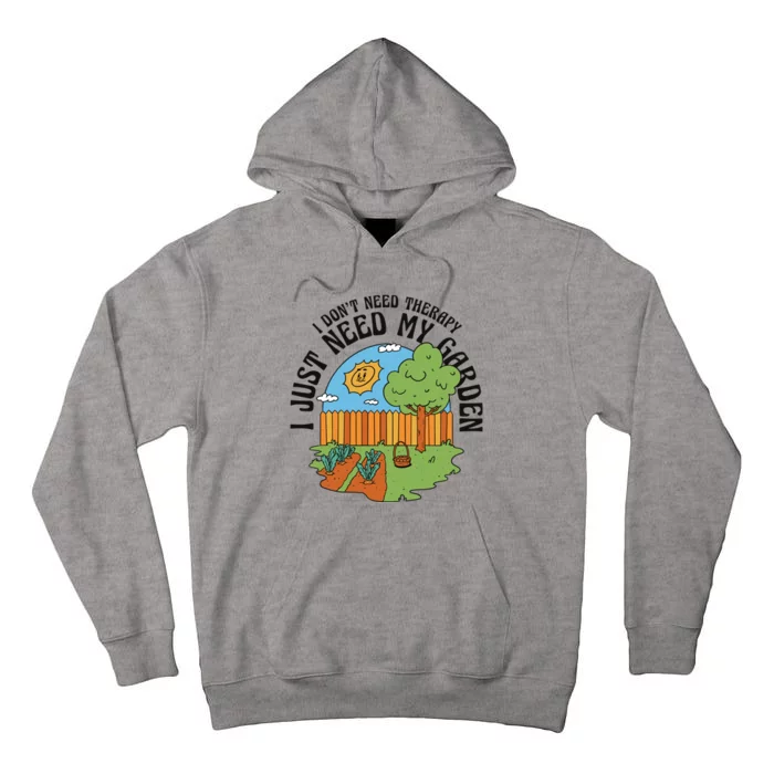 I Don't Need Therapy I Just Need My Garden Funny Tall Hoodie