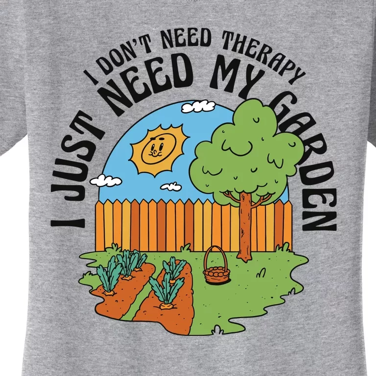 I Don't Need Therapy I Just Need My Garden Funny Women's T-Shirt