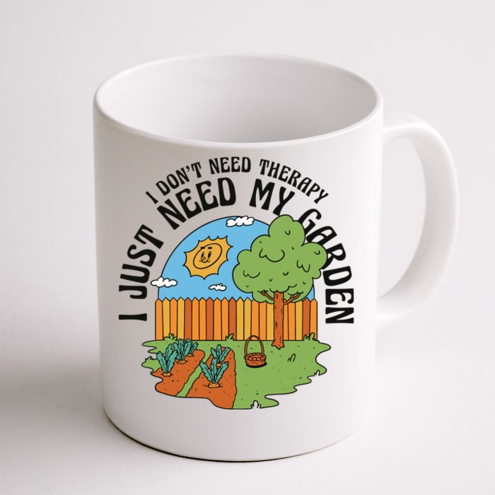 I Don't Need Therapy I Just Need My Garden Funny Front & Back Coffee Mug