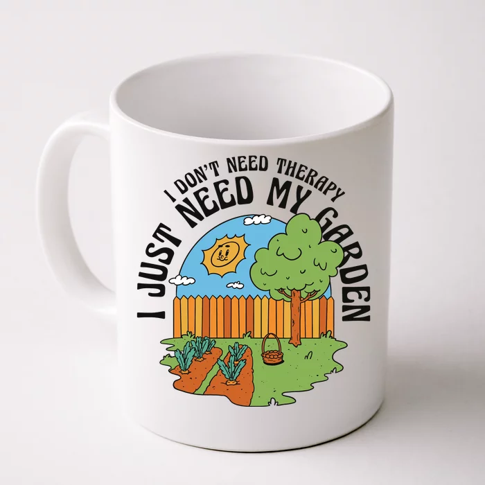 I Don't Need Therapy I Just Need My Garden Funny Front & Back Coffee Mug