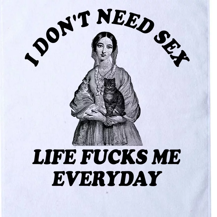 I Dont Need Sex Life Fucks Me Everyday Funny Platinum Collection Golf Towel