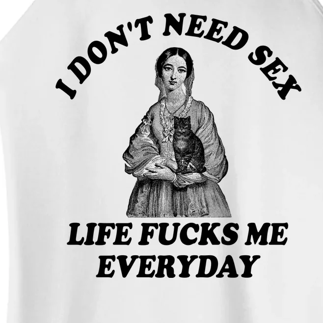 I Dont Need Sex Life Fucks Me Everyday Funny Women’s Perfect Tri Rocker Tank