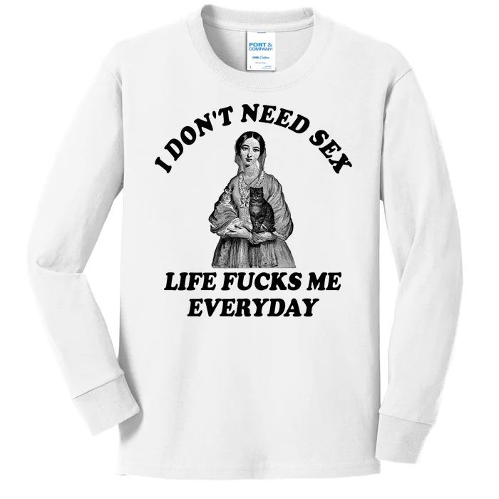 I Dont Need Sex Life Fucks Me Everyday Funny Kids Long Sleeve Shirt