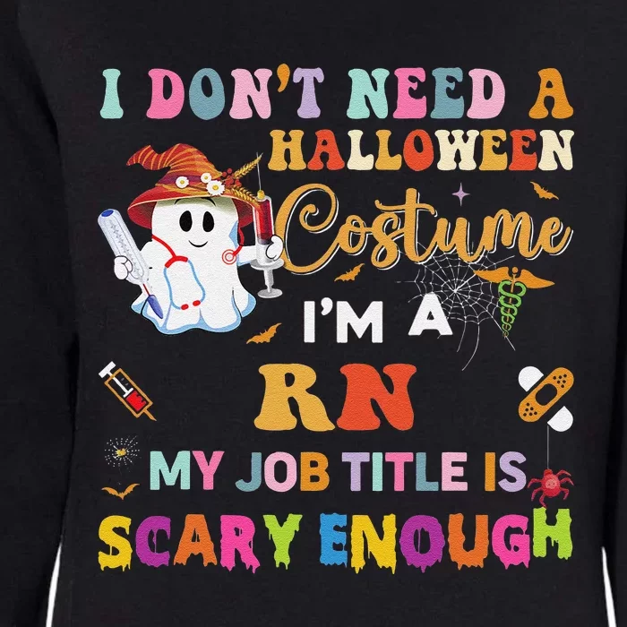 I DonT Need A Halloween Costume IM A Rn Nurse My Job Tit Womens California Wash Sweatshirt