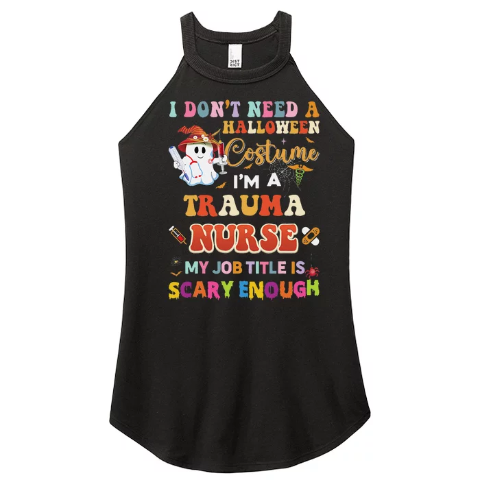 I DonT Need A Halloween Costume IM A Trauma Nurse My Job Women’s Perfect Tri Rocker Tank